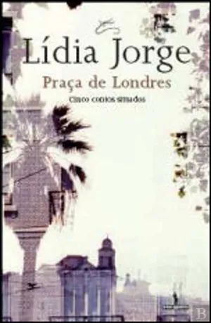 Praça de Londres : cinco contos situados