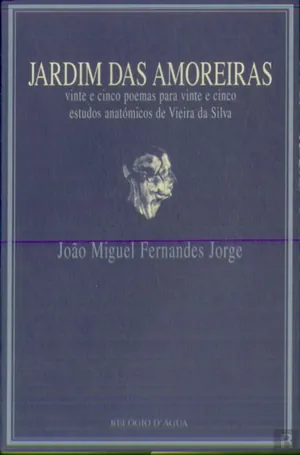 Jardim das Amoreiras. Vinte e cinco poemas para vinte e cinco estudos anatómicos de Vieira da Silva