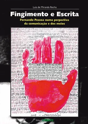 Fingimento e escrita : Fernando Pessoa numa perspectiva da comunicação e dos meios