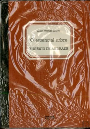 O essencial sobre Eugénio de Andrade