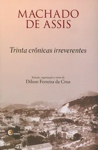 Trinta crônicas irreverentes