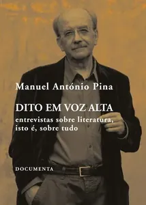 Dito em voz alta : entrevistas sobre literatura, isto é, sobre tudo