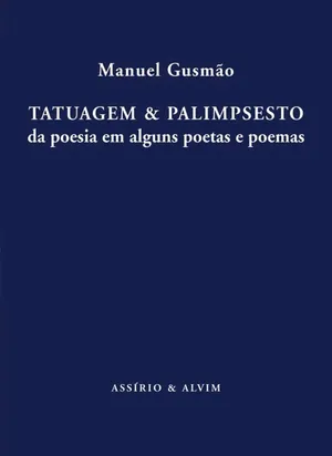 Tatuagem e palimpsesto : da poesia em alguns poetas e poemas