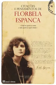 A Vida Ignorada de Florbela Espanca: Inéditos e Pensamentos de Florbela Espanca