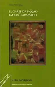 Lugares da ficção em José Saramago. O essencial e outros ensaios