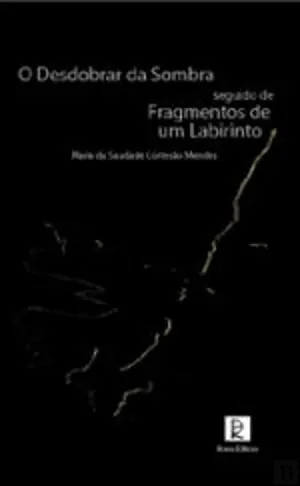 O desdobrar da sombra, seguido de Fragmentos de um labirinto 