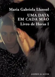 Uma data em cada mão : livro de horas I