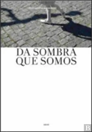 Da sombra que somos