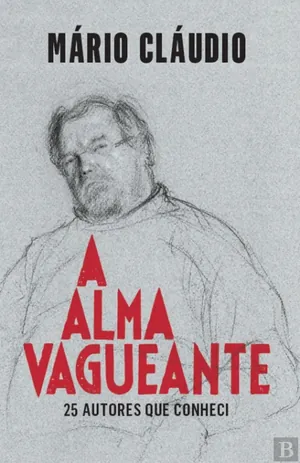 A alma vagueante : 25 autores que conheci