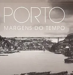 Porto: Margens do Tempo