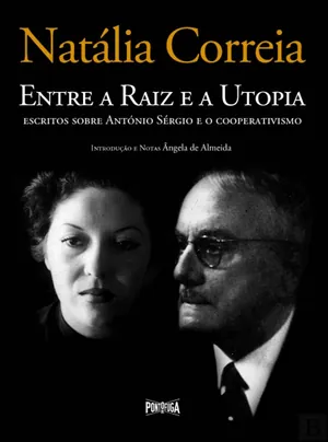 Entre a raiz e a utopia : escritos sobre António Sérgio e o cooperativismo
