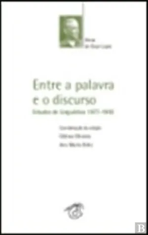 Entre a palavra e o discurso : estudos de linguística (1977-1993)