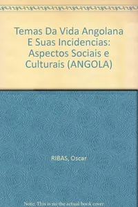 Temas da vida angolana e suas incidências : aspectos sociais e culturais