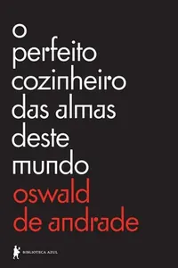 O perfeito cozinheiro das almas deste mundo