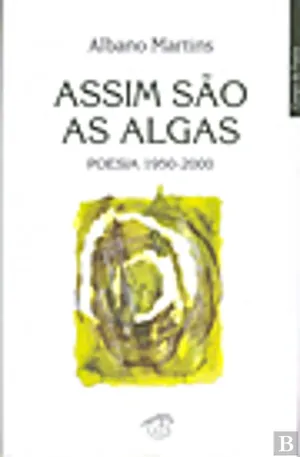 Assim são as algas : poesia 1950-2000
