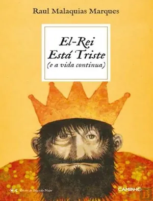 El-rei está triste : (e a  vida contínua)
