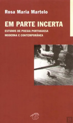 Em parte incerta : estudos de poesia portuguesa moderna e contemporânea