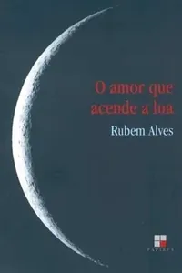 O amor que acende a lua