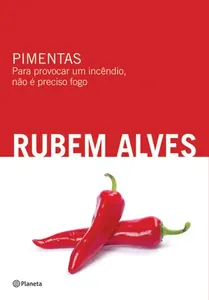 Pimentas: para provocar um incêndio, não é preciso fogo
