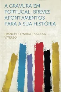 A Gravura em Portugal. Breves Apontamentos para a Sua História
