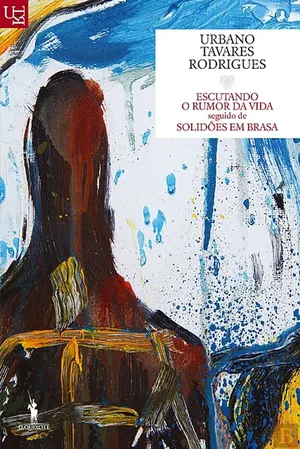 Escutando o rumor da vida seguido de Solidões em brasa
