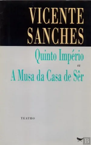 Quinto Império ou a Musa da Casa de Ser