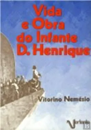 Vida e Obra do Infante D. Henrique