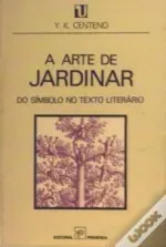 A arte de jardinar : (do símbolo no texto literário)