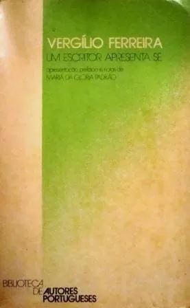 Vergílio Ferreira. Um escritor apresenta-se