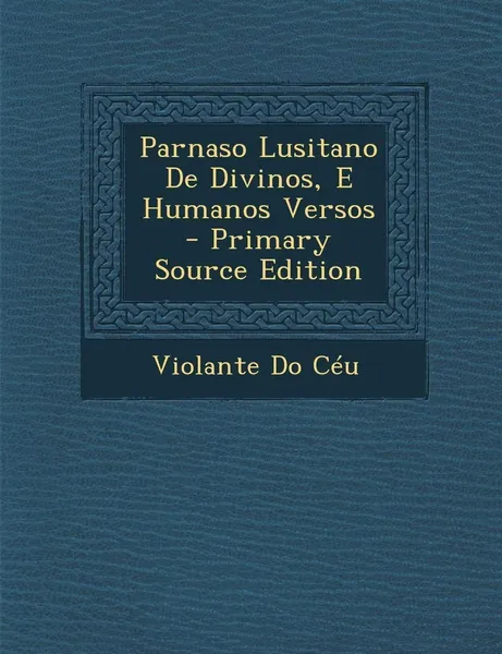 Parnaso Lusitano de Divinos e Humanos Versos