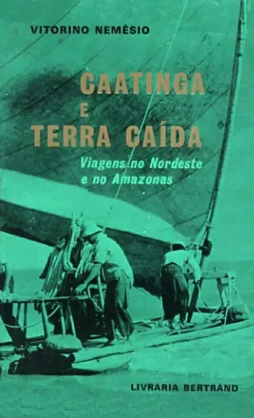 Caatinga e Terra Caída. Viagens no Nordeste e no Amazonas