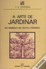 A arte de jardinar : (do símbolo no texto literário)