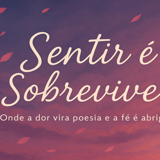 Sentir é Sobreviver