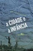 A cidade e a infância: contos